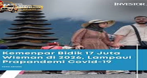 Kunjungan Turis di Indonesia 2026 Naik Tajam, Pariwisata Bangkit Lebih Kuat